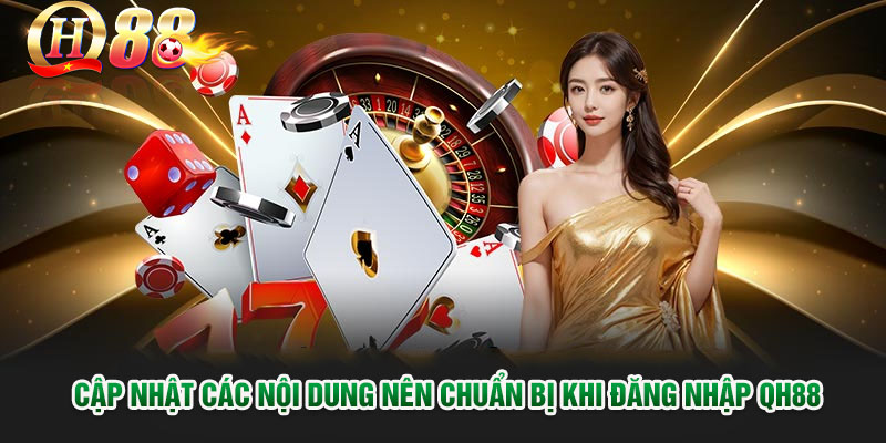 Cap-nhat-cac-noi-dung-nen-chuan-bi-khi-dang-nhap-QH88