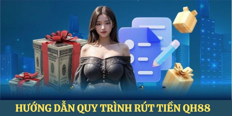 Chi-tiet-ve-huong-dan-hoi-vien-cach-rut-tien-QH88-
