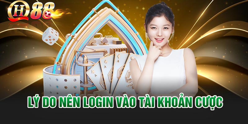 Ly-do-nen-LOGIN-vao-tai-khoan-cuoc