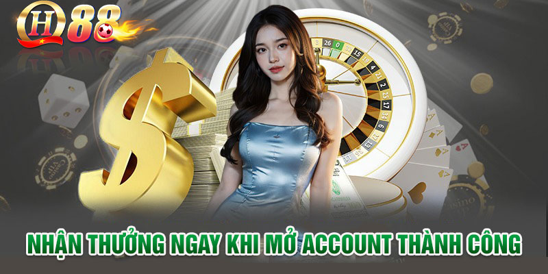 Nhan-thuong-ngay-khi-mo-account-thanh-cong